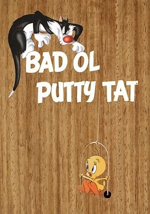 Bad Ol' Putty Tat