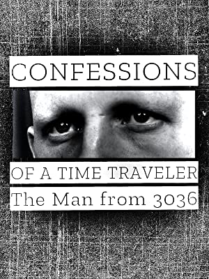 Confessions of a Time Traveler - The Man from 3036