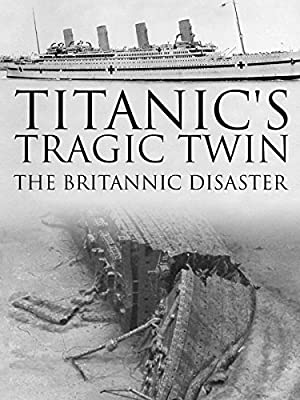 Titanic's Tragic Twin: The Britannic Disaster