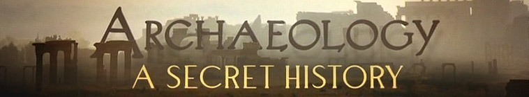 Archaeology: A Secret History (BBC)