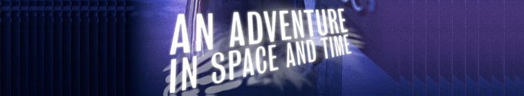 An Adventure in Space and Time (BBC)