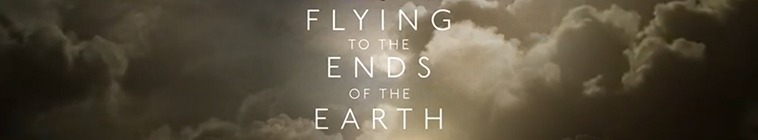 Flying to the Ends of the Earth