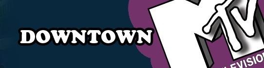 MTVs Downtown