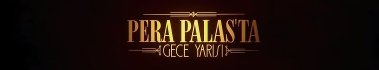 Pera Palas'ta Gece Yarısı [Midnight at the Pera Palace]